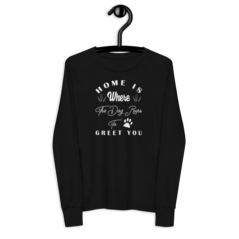 Home is Where The Dog Runs To Greet You Youth long sleeve tee