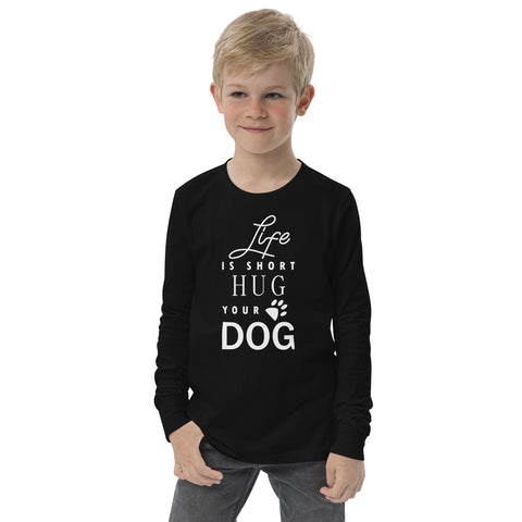 Life is Short Hug Your Dog Youth long sleeve tee