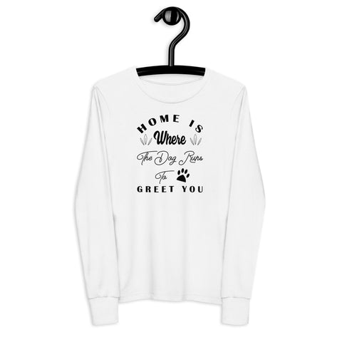 Home is Where The Dog Runs To Greet You Youth long sleeve tee