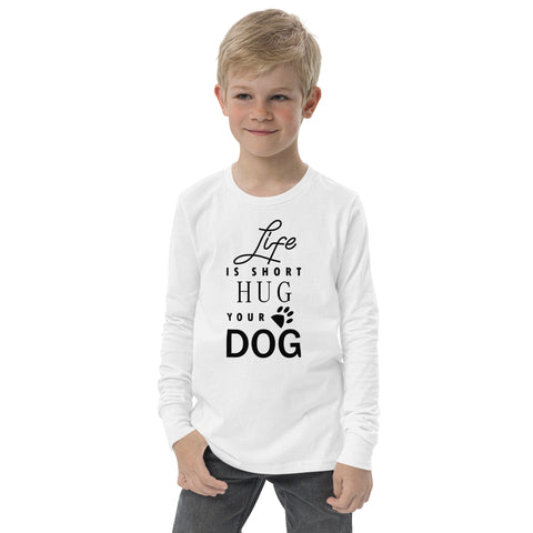Life is Short Hug Your Dog Youth long sleeve tee